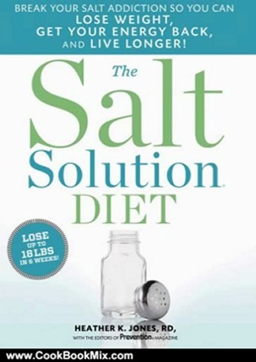 Cooking Book Reviews: The Salt Solution Diet: Break your salt addiction so you can lose weight, get your energy back, and live longer! by Heather K. Jones
