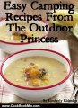 Cooking Book Reviews: Easy Camping Recipes from The Outdoor Princess: 33 Simple Camping Recipes by Kimberly Eldredge