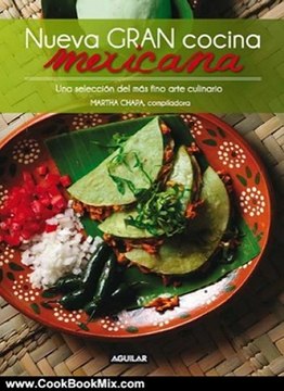 Cooking Book Summaries: Nueva gran cocina mexicana (New Traditional Mexican Cooking) (Spanish Edition) by Martha Chapa