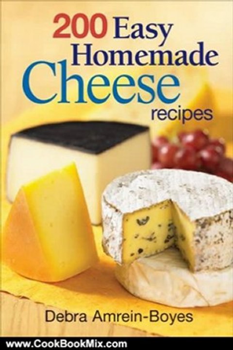 Cook Book Review: 200 Easy Homemade Cheese Recipes: From Cheddar and Brie to Butter and Yogurt by Debra Amrein-Boyes