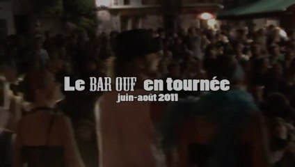 TOURNÉE "BAR OUF" // été 2011