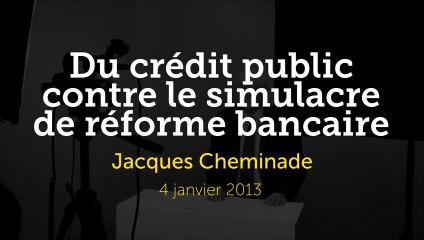 Du Crédit Public contre le Simulacre de Réforme Bancaire par Jacques Cheminade / 4 Janvier 2013