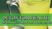 Cooking Book Summaries: Detox For Health The Ultimate Guide of Tasty Juice Recipes by Natalie Rose