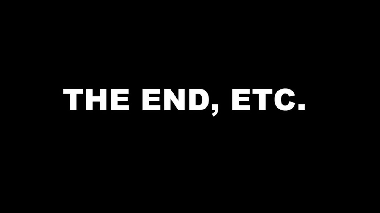THE END, ETC.