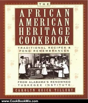 Cooking Book Reviews: The African-American Heritage Cookbook: Traditional Recipes and Fond Remembrances From Alabama's Renowned Tuskegee Institute by Carolyn Quick Tillery