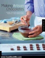 Cook Book Review: Making Artisan Chocolates by Andrew Garrison Shotts