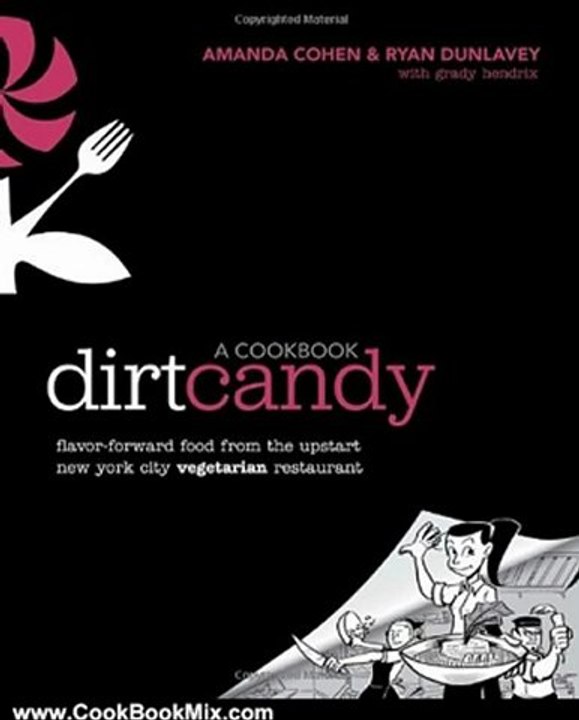 Cook Book Summary: Dirt Candy: A Cookbook: Flavor-Forward Food from the Upstart New York City Vegetarian Restaurant by Amanda Cohen, Ryan Dunlavey, Grady Hendrix