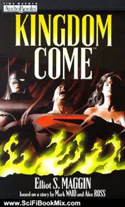 SciFi Book Summary: Kingdom Come(TM) by Elliot S. Maggin, Mark Waid, Alex Ross, Full cast