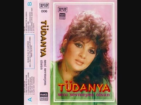 Tüdanya - Seni sevmeyen ölsün