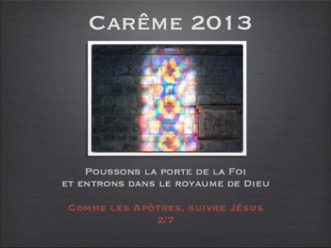 Careme 2013 2/7 Comme les Apôtres, suivre Jésus — Prédication ALain Noël