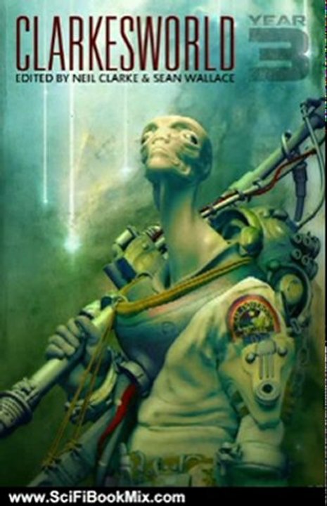 SciFi Book Review: Clarkesworld: Year Three (Clarkesworld Anthology) by Sean Wallace, Neil Clarke