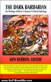 Science Fiction Book Summary: The Dark Barbarian: The Writings of Robert E Howard : A Critical Anthology by Don Herron