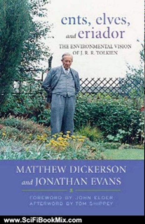 Science Fiction Book Summary: Ents, Elves, and Eriador: The Environmental Vision of J.R.R. Tolkien (Culture of the Land) by Matthew T. Dickerson, Jonathan Evans, Donald D. Elder, Tom Shippey