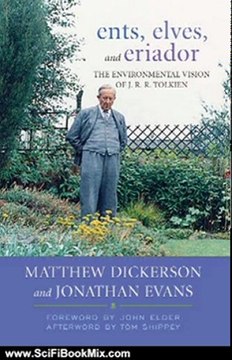 Science Fiction Book Summary: Ents, Elves, and Eriador: The Environmental Vision of J.R.R. Tolkien (Culture of the Land) by Matthew T. Dickerson, Jonathan Evans, Donald D. Elder, Tom Shippey