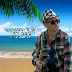 CANE NIKOLOVSKI - flute -  What a Wonderful World