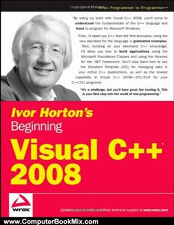 Computers Book Review: Ivor Horton's Beginning Visual C++ 2008 by Ivor Horton