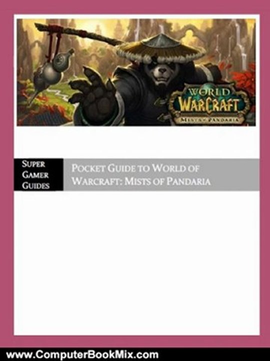 Computer Book Summary: Pocket Guide to World of Warcraft: Mists of Pandaria by Super Gamer Guides