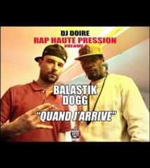 QUAND J'ARRIVE (Balastik Dogg) Prod By Dj Doiré "Son Mp3"