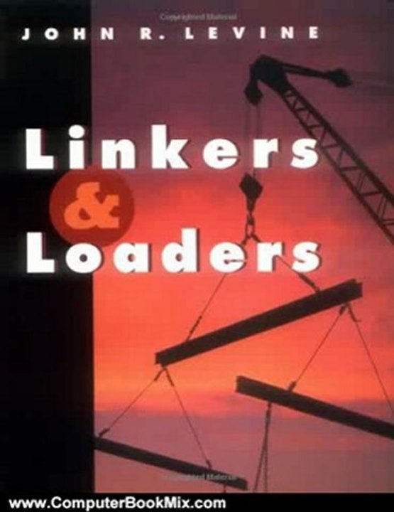Computers Book Review: Linkers and Loaders (The Morgan Kaufmann Series in Software Engineering and Programming) by John R. Levine
