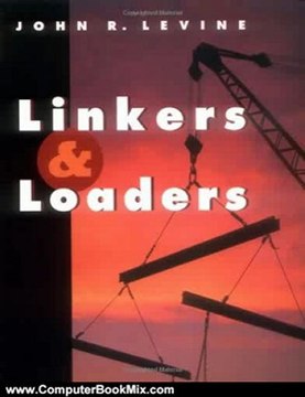 Computers Book Review: Linkers and Loaders (The Morgan Kaufmann Series in Software Engineering and Programming) by John R. Levine