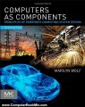 Computer Book Review: Computers as Components, Third Edition: Principles of Embedded Computing System Design (The Morgan Kaufmann Series in Computer Architecture and Design) by Marilyn Wolf