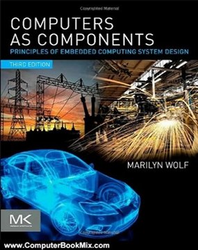 Computer Book Review: Computers as Components, Third Edition: Principles of Embedded Computing System Design (The Morgan Kaufmann Series in Computer Architecture and Design) by Marilyn Wolf