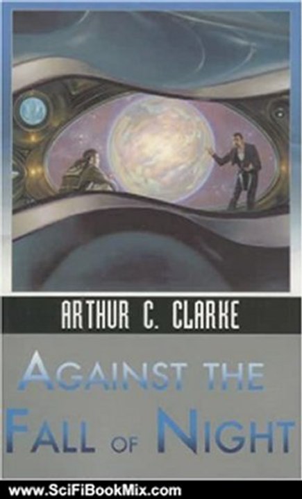 Science Fiction Summary: AGAINST THE FALL OF NIGHT (Ibooks Science Fiction Classics) by Arthur C. Clarke