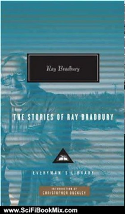 Science Fiction Book: The Stories of Ray Bradbury (Everyman's Library (Cloth)) by Ray Bradbury, Christopher Buckley