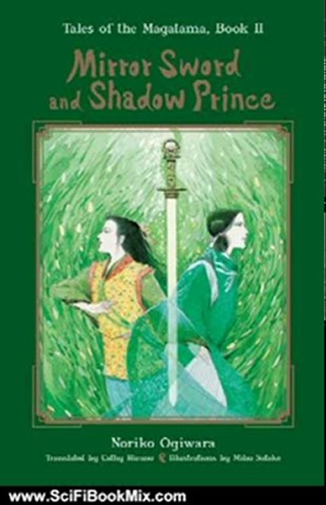 Science Fiction Summary: Mirror Sword and Shadow Prince (Novel) (Tales of the Magatama) by Noriko Ogiwara, Cathy Hirano
