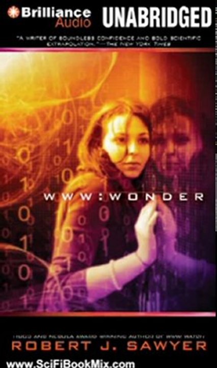 Science Fiction Summary: WWW: Wonder (WWW Trilogy) by Robert J. Sawyer, Jessica Almasy, Marc Vietor, Oliver Wyman, Anthony Haden Salerno