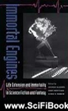 Science Fiction Summary: Immortal Engines: Life Extension and Immortality in Science Fiction and Fantasy (Proceedings of the J. Lloyd Eaton Conference on Science Fiction and Fantasy Lite) by George Slusser, Gary Westfahl, Eric S. Rabkin