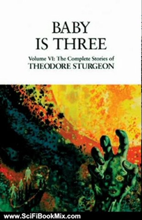 SciFi Book: Baby Is Three (The Complete Stories of Theodore Sturgeon, Book 6) by Theodore Sturgeon, Paul Williams, David Crosby