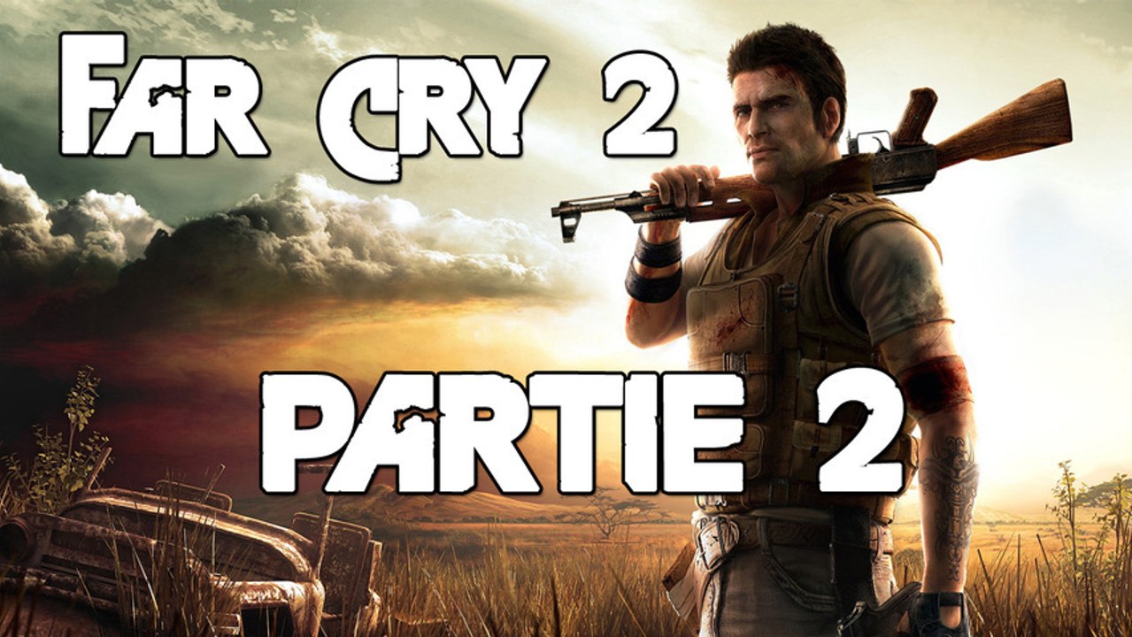Far Cry 2 PC - 02 (Frapsoluce abandonnée)