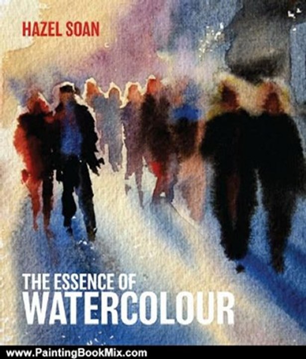 Painting Book Review: The Essence of Watercolour by Hazel Soan