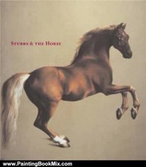 Painting Book Review: Stubbs & the Horse by Dr. Malcolm Warner, Robin Blake, Lance Mayer, Gay Myers