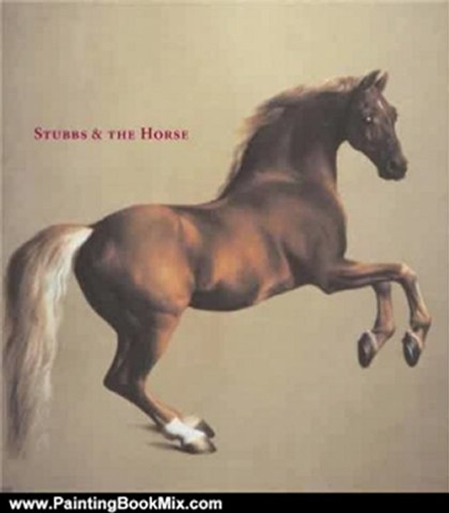 Painting Book Review: Stubbs & the Horse by Dr. Malcolm Warner, Robin Blake, Lance Mayer, Gay Myers