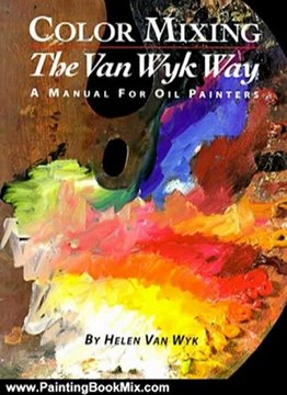 Painting Book Review: Color Mixing the Van Wyk Way: A Manual for Oil Painters by Helen Van Wyk