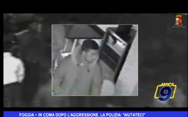 Foggia | In coma dopo l'aggressione, la polizia: "aiutateci"