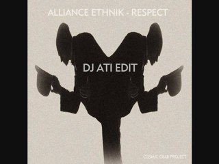 Allience Ethnik - Respect (Dj Ati Re-Edit)