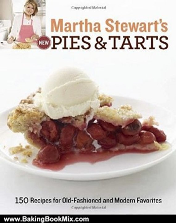 Baking Book Review: Martha Stewart's New Pies and Tarts: 150 Recipes for Old-Fashioned and Modern Favorites by Martha Stewart Living Magazine