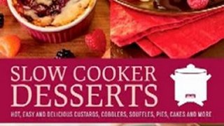 Baking Book Review: Slow Cooker Desserts: Hot, Easy, and Delicious Custards, Cobblers, Souffles, Pies, Cakes, and More by Jonnie Downing