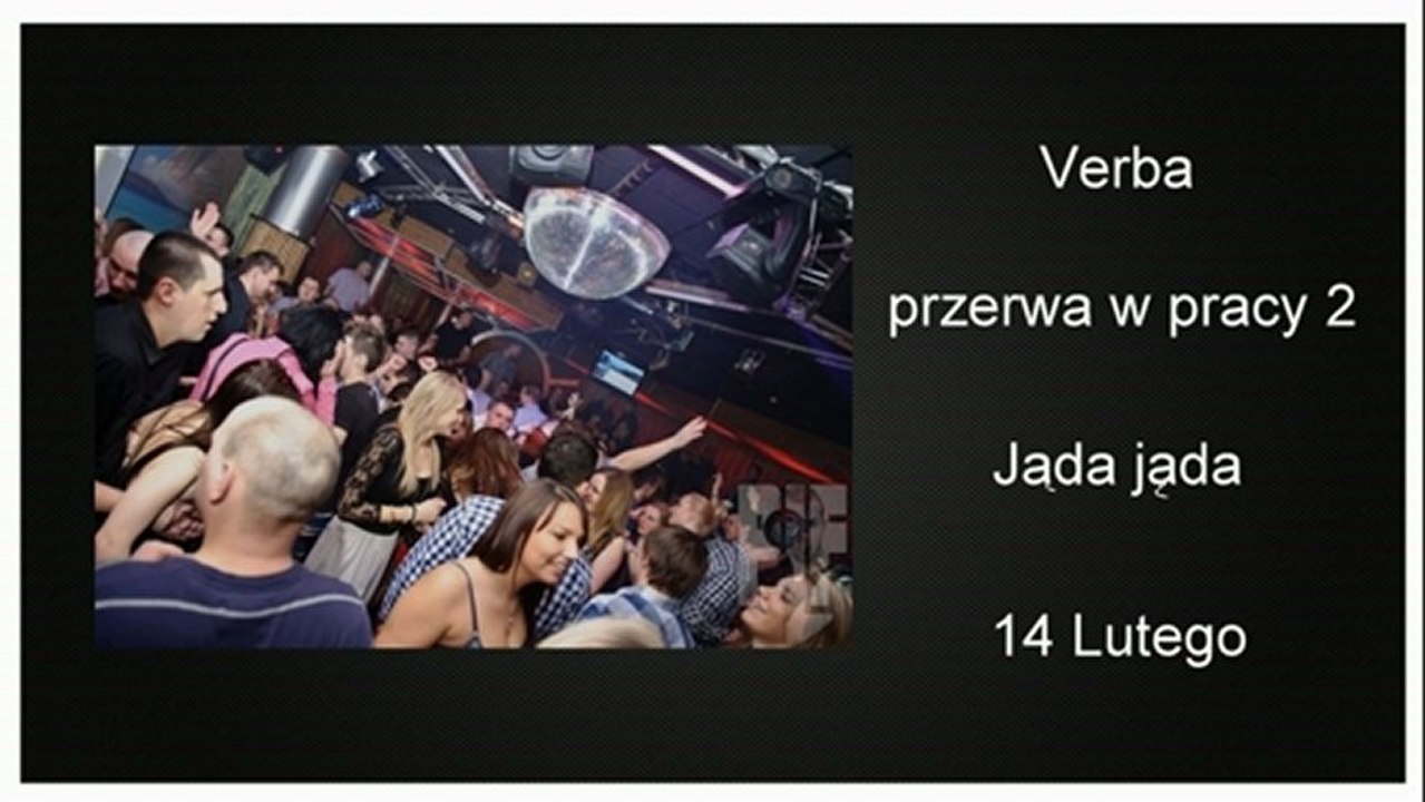 Verba - przerwa w pracy 2 - Jadą,jadą elo,elo 2013 (14 lutego) (HD)