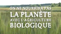 L'agriculture biologique ne nourrira pas la planète ! info ou intox ? le point de vue de Bernard Ronot agriculteur céréalier bio