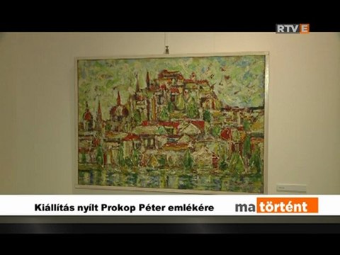 Ma történt Kiállítás nyílt Prokop Péter emlékére 2013.02.19.