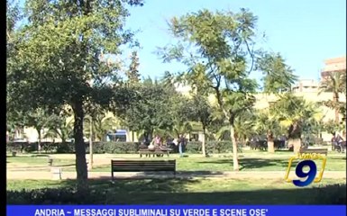 Andria | Messaggi subliminali su verde e scene osè