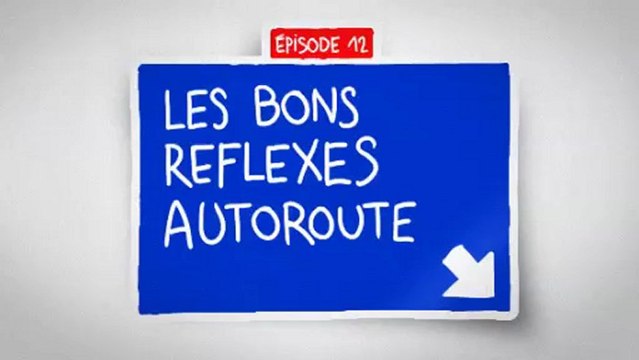 Les bons réflexes autoroute - épisode 12 - Le bon usage des voies