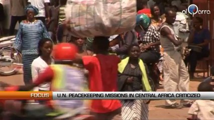 Focus: U.N. peacekeeping missions in Central Africa criticized