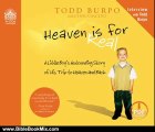 Bible Review: Heaven is for Real: A Little Boy's Astounding Story of His Trip to Heaven and Back by Todd Burpo, Sonja Burpo, Colton Burpo, Dean Gallagher, Lynn Vincent