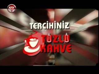 KAYTV TUZLU KAHVE 28 ŞUBAT 2013