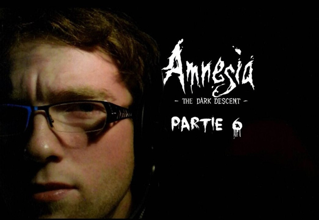 [Périple Découverte] Amnesia The Dark Descent - 06
